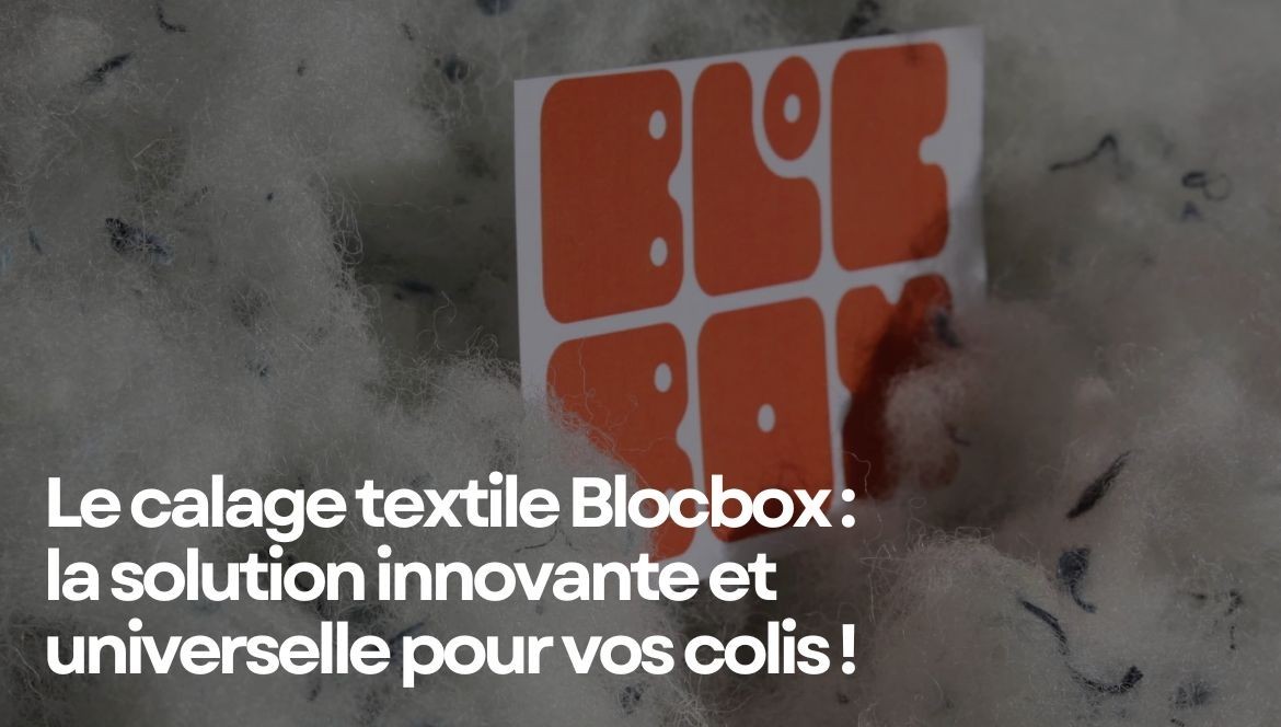 BlocBox, la solution de calage innovante et universelle pour vos colis !